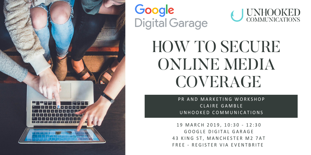 Online PR Workshop PR and marketing event Manchester - how to secure online PR and media coverage - Google Digital Garage and Unhooked Communications
